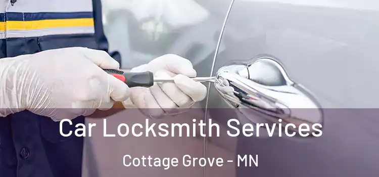 Car Locksmith Services Cottage Grove - MN