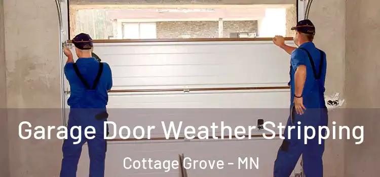 Garage Door Weather Stripping Cottage Grove - MN